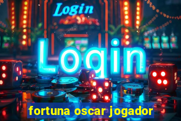 fortuna oscar jogador